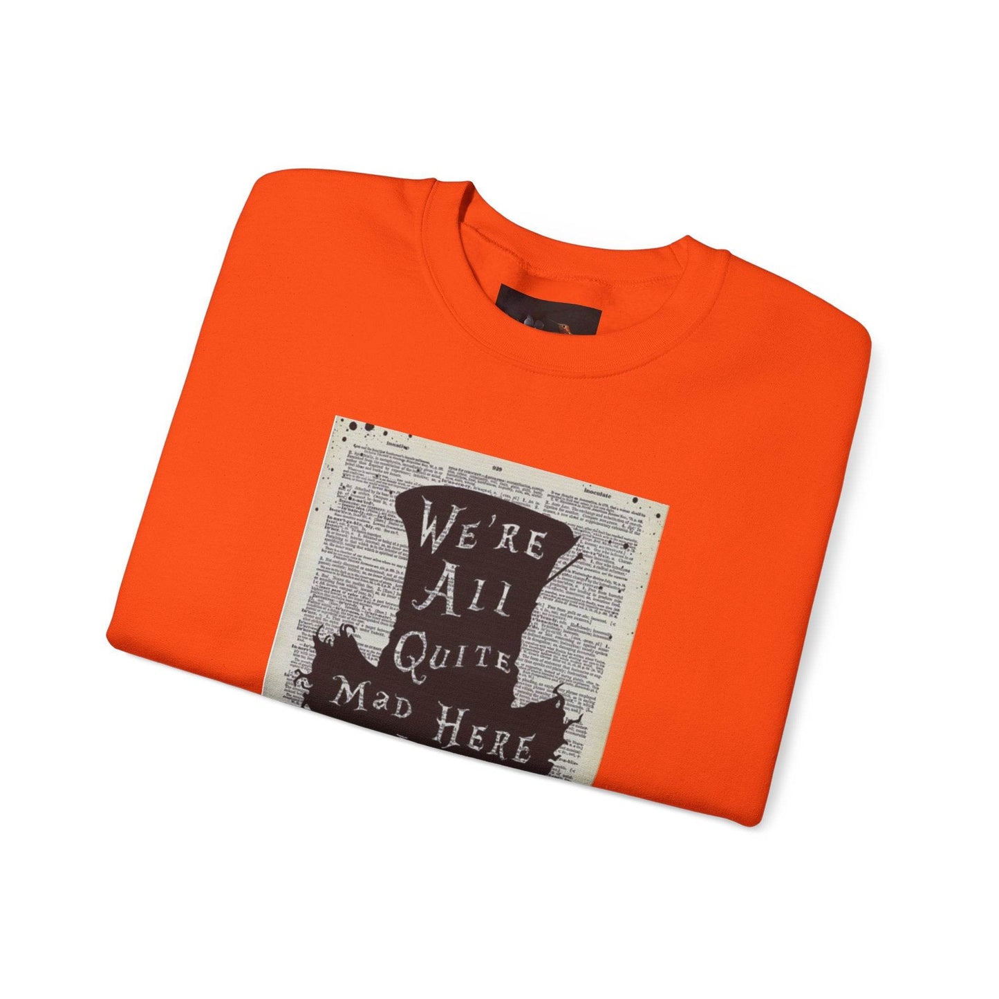 Were All Mad Here, Quirky Literary Sweatshirt - IntuitiveEncBoutique