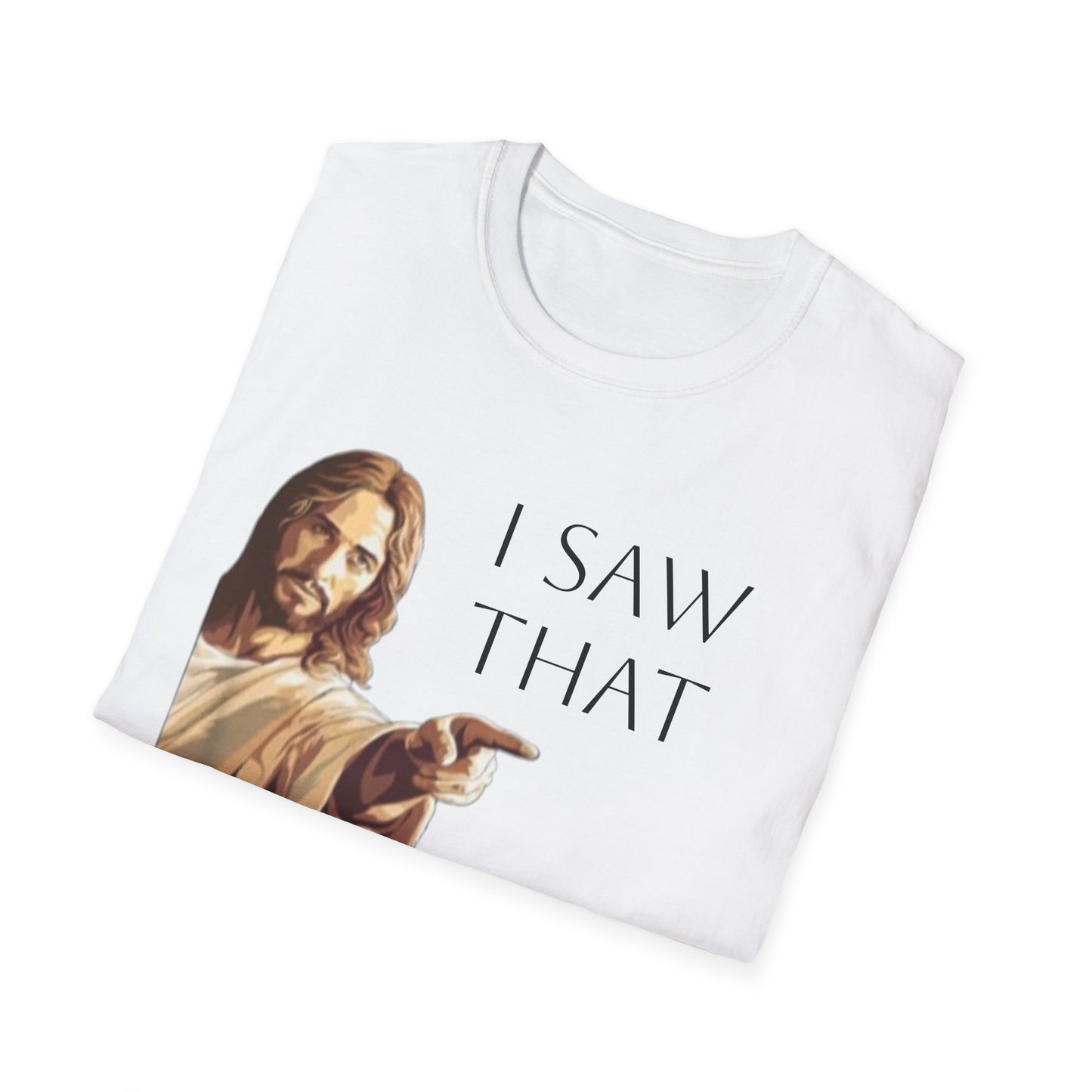 I Saw That Jesus T-Shirt, Funny Christian Tee, Unisex Softstyle Shirt, Faith-Based Apparel, Gift for Believers