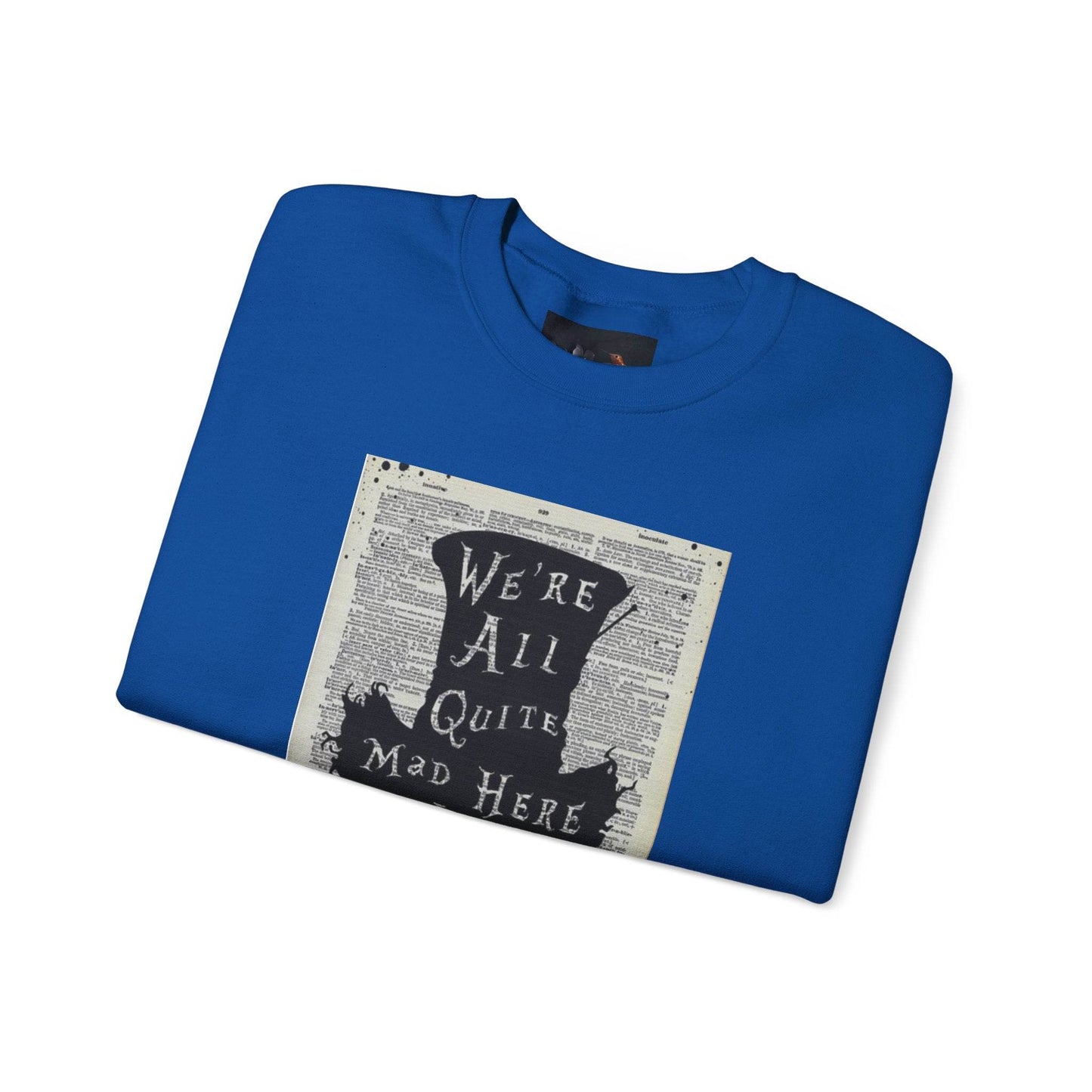 Were All Mad Here, Quirky Literary Sweatshirt - IntuitiveEncBoutique