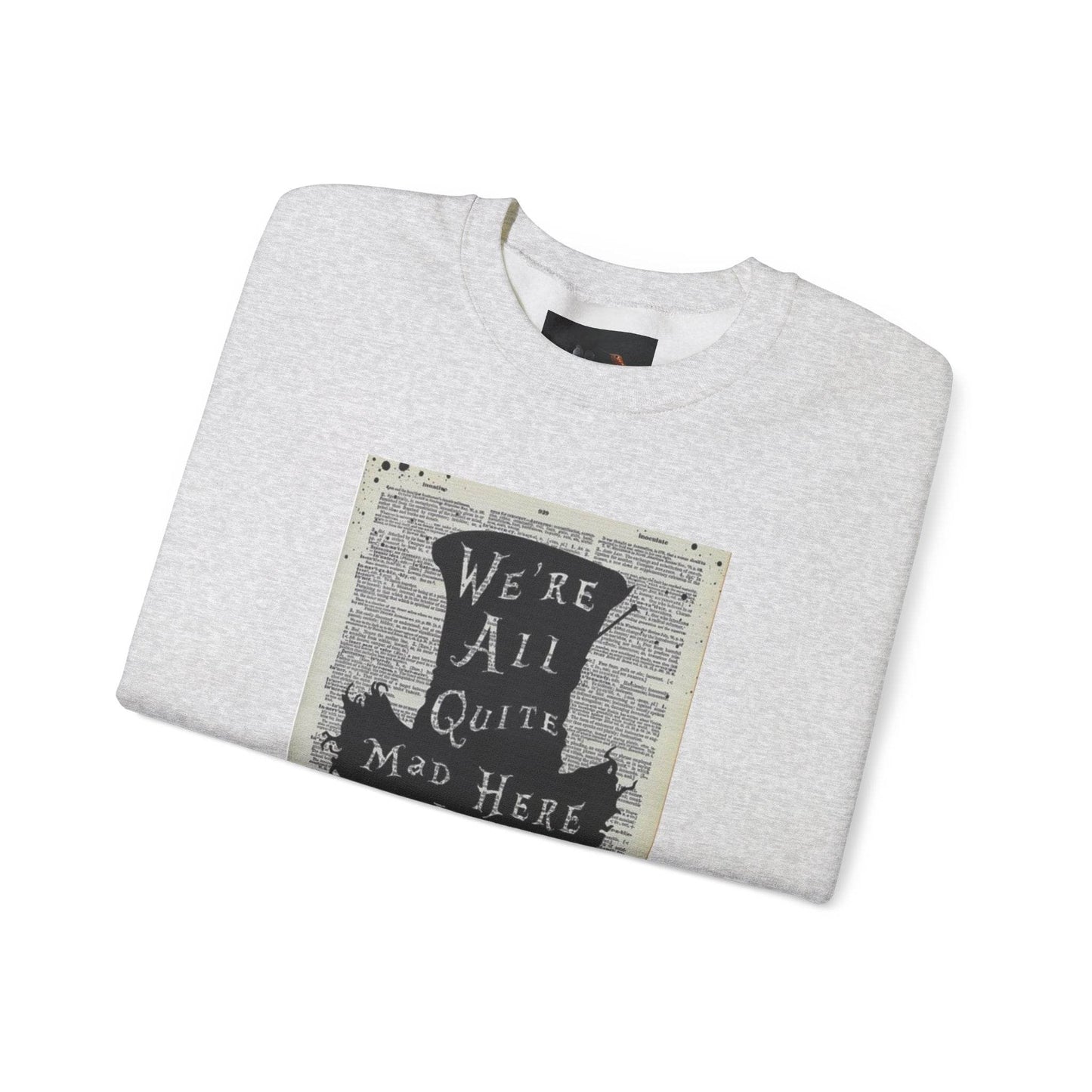 Were All Mad Here, Quirky Literary Sweatshirt - IntuitiveEncBoutique