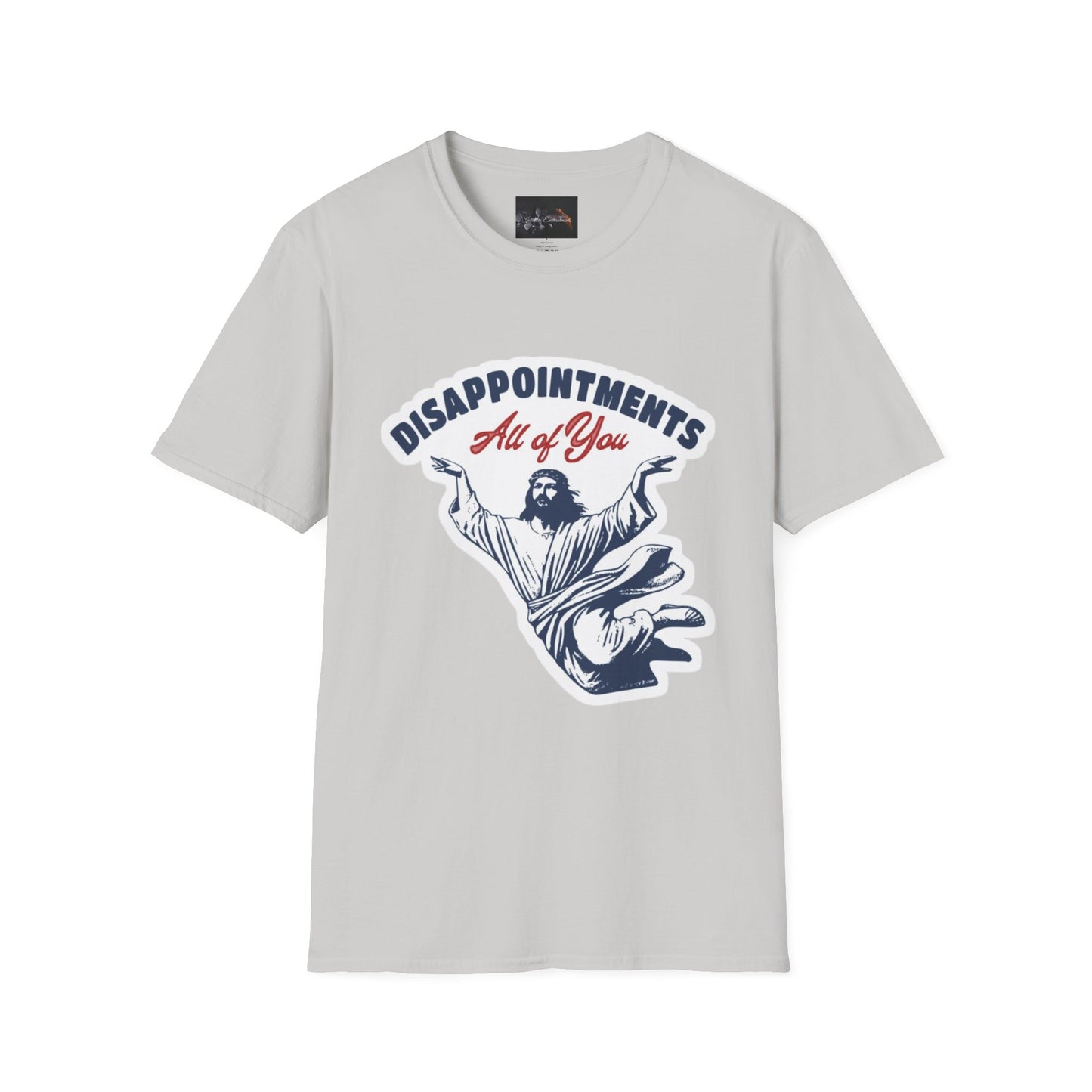 Disappointments All of You, Funny Graphic Tee, Gift for Friends, Casual Wear, Unique Statement Shirt