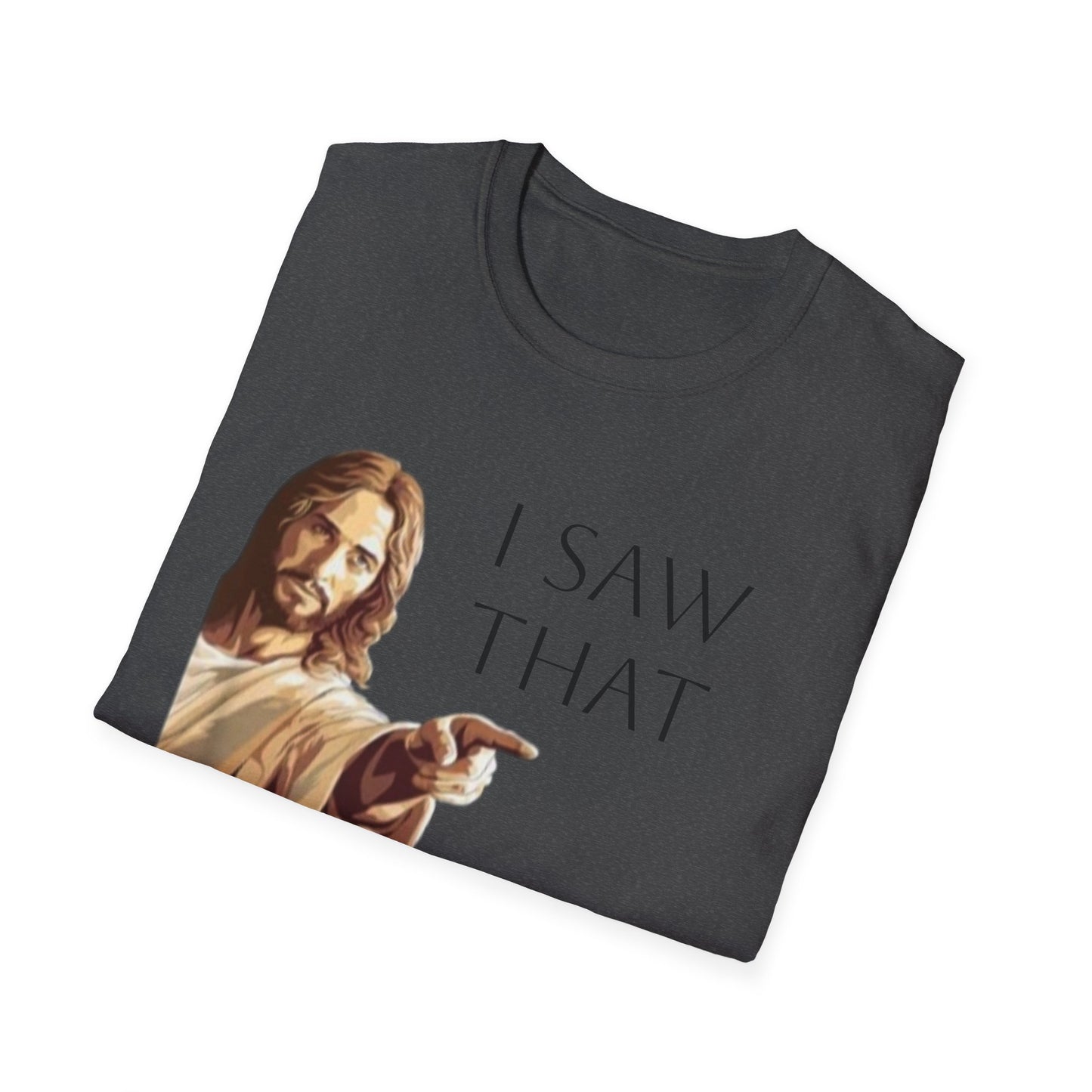 I Saw That Jesus T-Shirt, Funny Christian Tee, Unisex Softstyle Shirt, Faith-Based Apparel, Gift for Believers