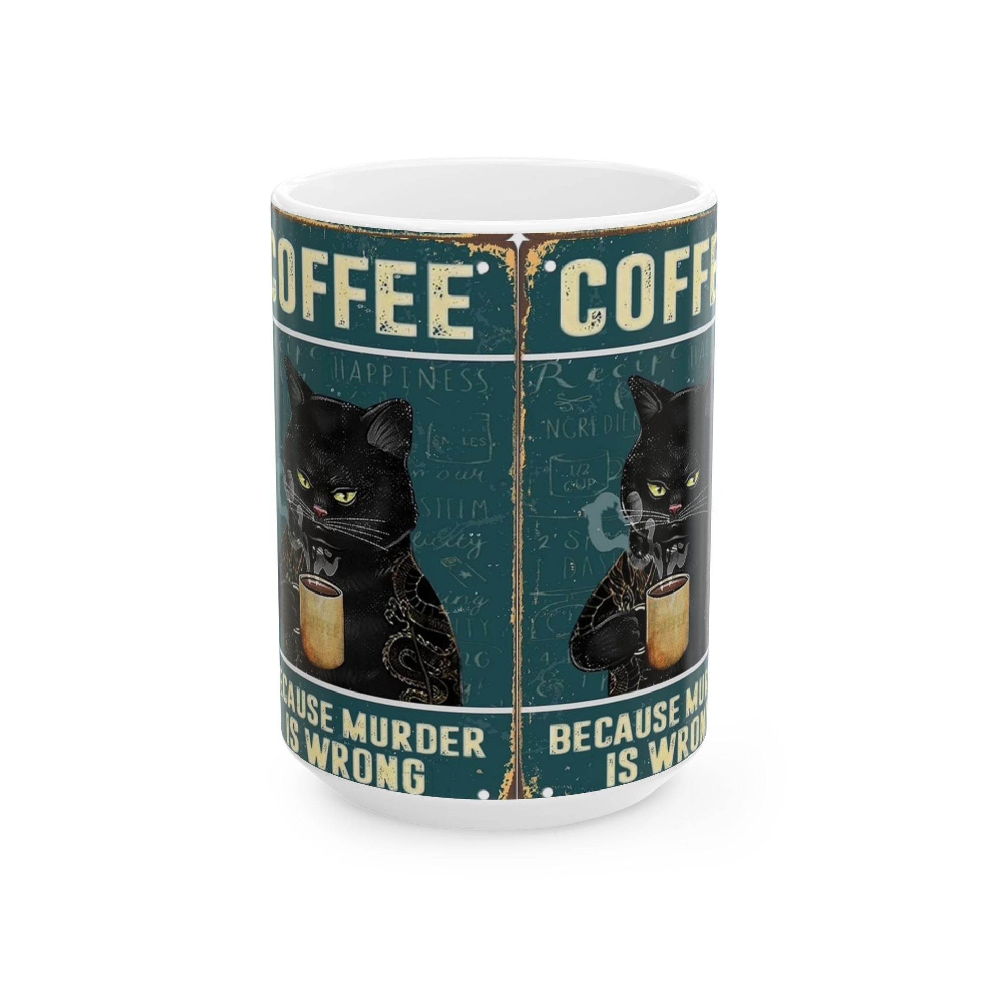 Funny Cat Coffee Mug - 'Because Murder is Wrong' - IntuitiveEncBoutique