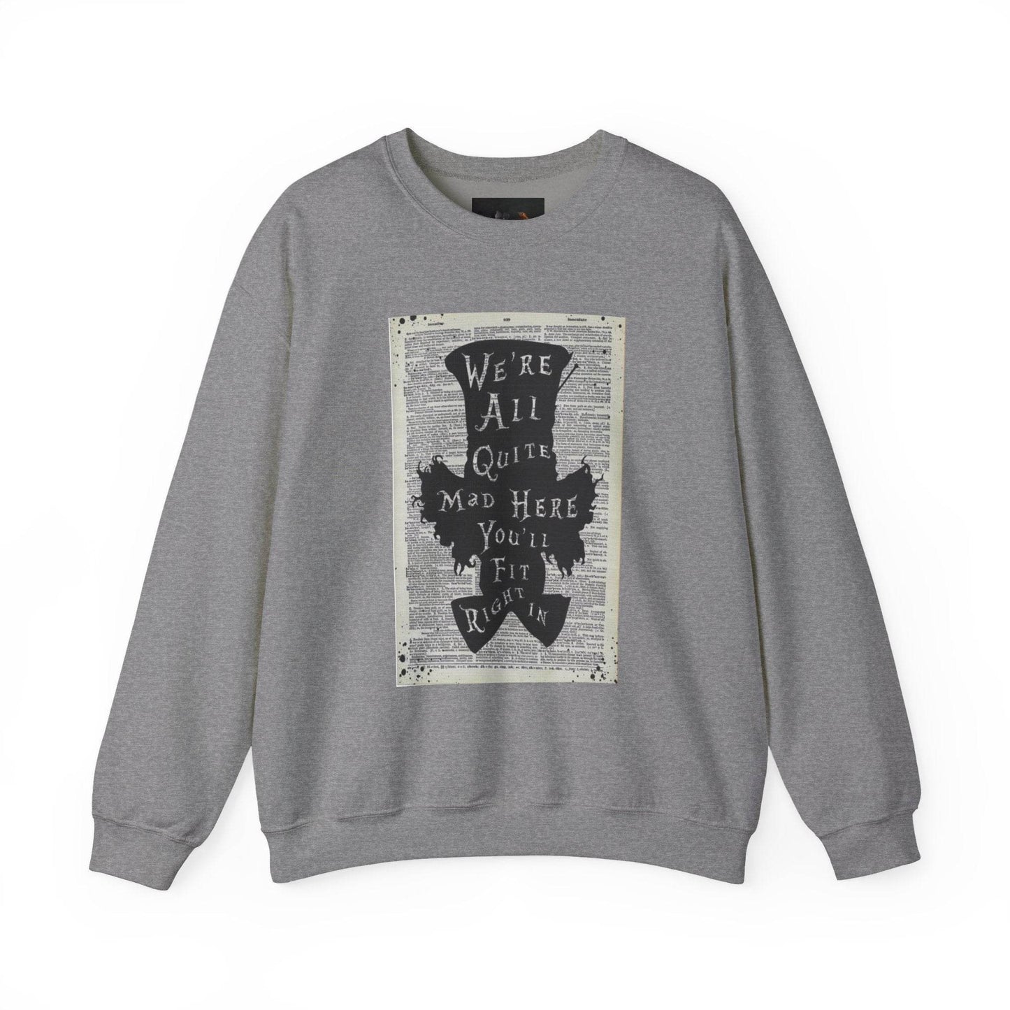 Were All Mad Here, Quirky Literary Sweatshirt - IntuitiveEncBoutique