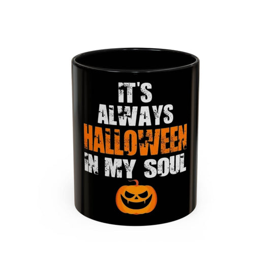 Halloween-Themed Coffee Mug, It's Always Halloween in My Soul, Festive Gift, Spooky Decor, Autumn Vibes, Coffee Lover's Gift - IntuitiveEncBoutique