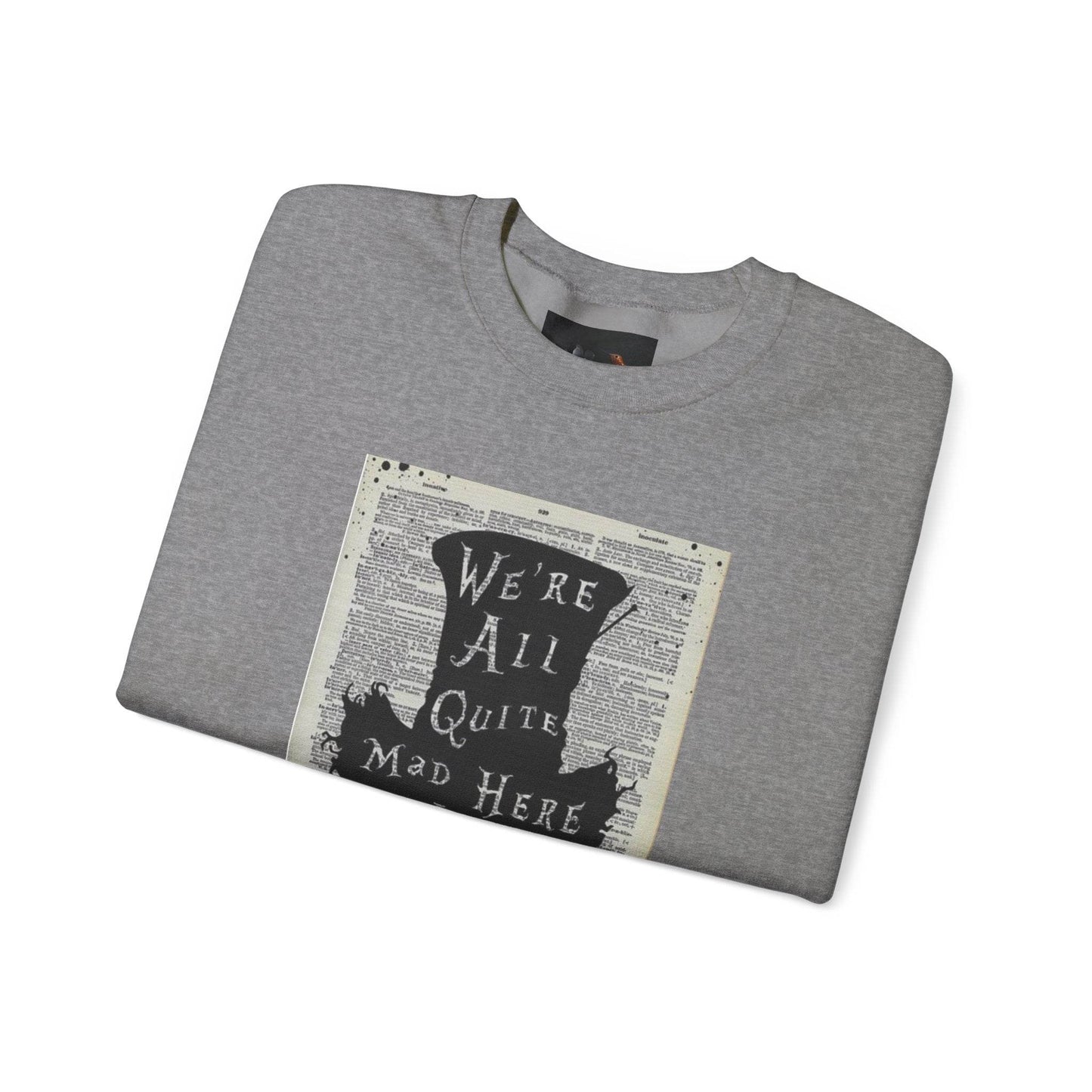 Were All Mad Here, Quirky Literary Sweatshirt - IntuitiveEncBoutique