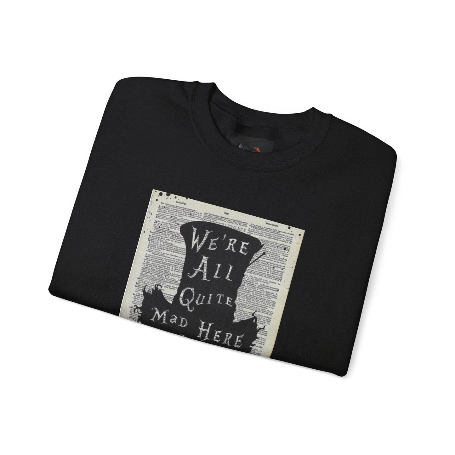 Were All Mad Here, Quirky Literary Sweatshirt - IntuitiveEncBoutique