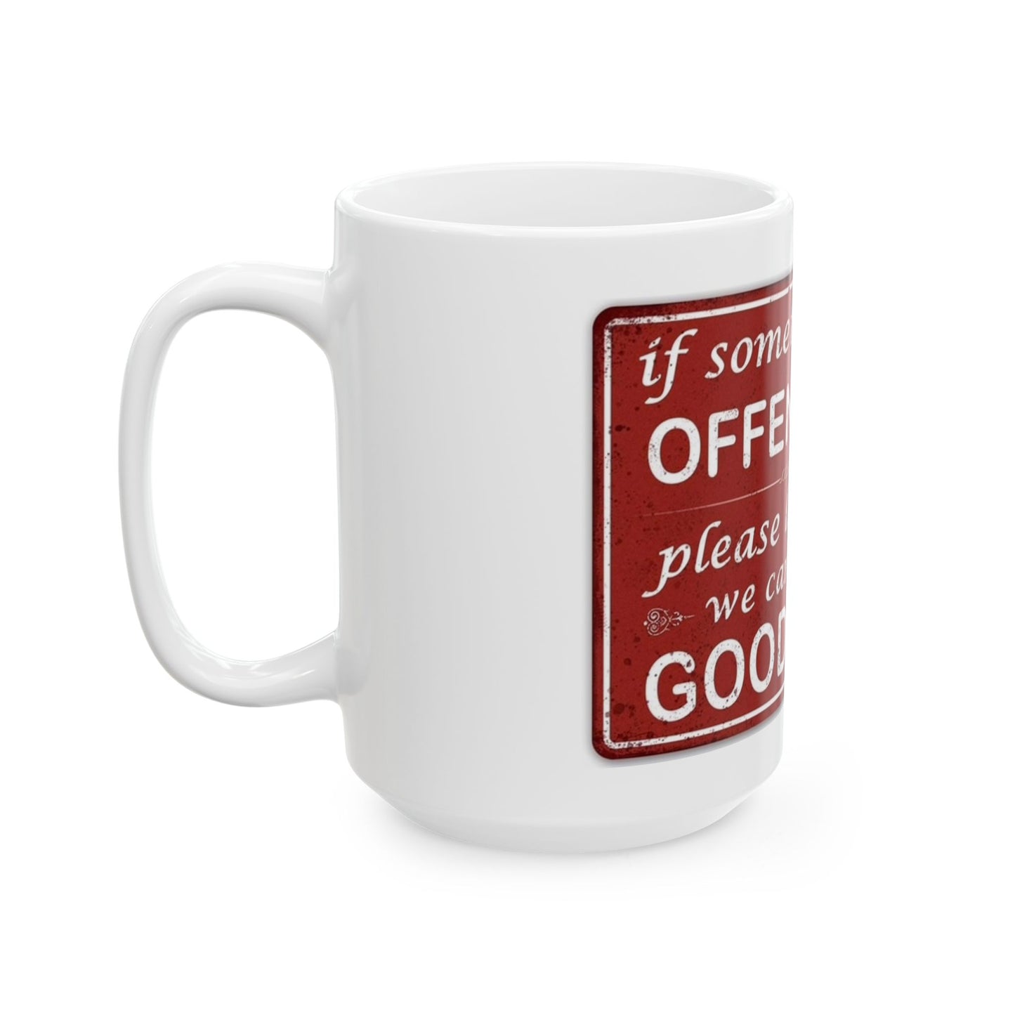 Funny Ceramic Mug - If Something Offends You, Let Us Know, Great for Gifting, Coffee Lovers, Humor Gift, Office Decor
