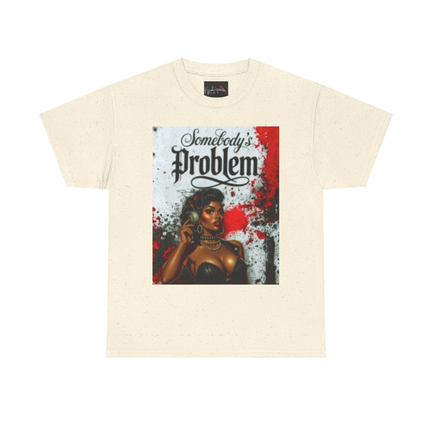 Somebody's Problem Unisex Tee - IntuitiveEncBoutique