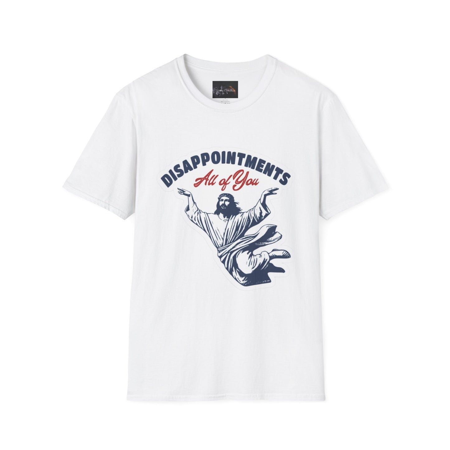 Disappointments All of You, Funny Graphic Tee, Gift for Friends, Casual Wear, Unique Statement Shirt