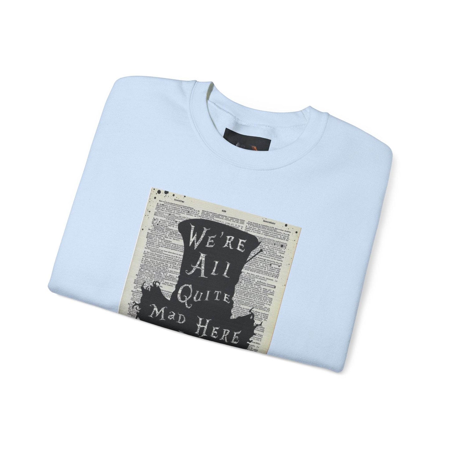 Were All Mad Here, Quirky Literary Sweatshirt - IntuitiveEncBoutique