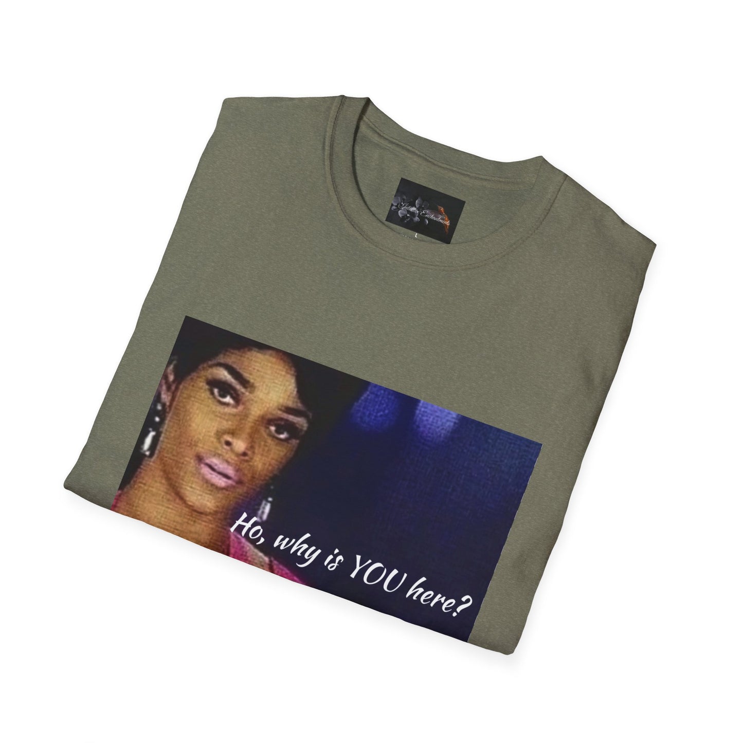 Funny Graphic Tee: "Ho, why is YOU here?" T-Shirt, Trendy Casual Wear, Gift for Friends, LGBTQ Pride Apparel, Funny Statement Shirt