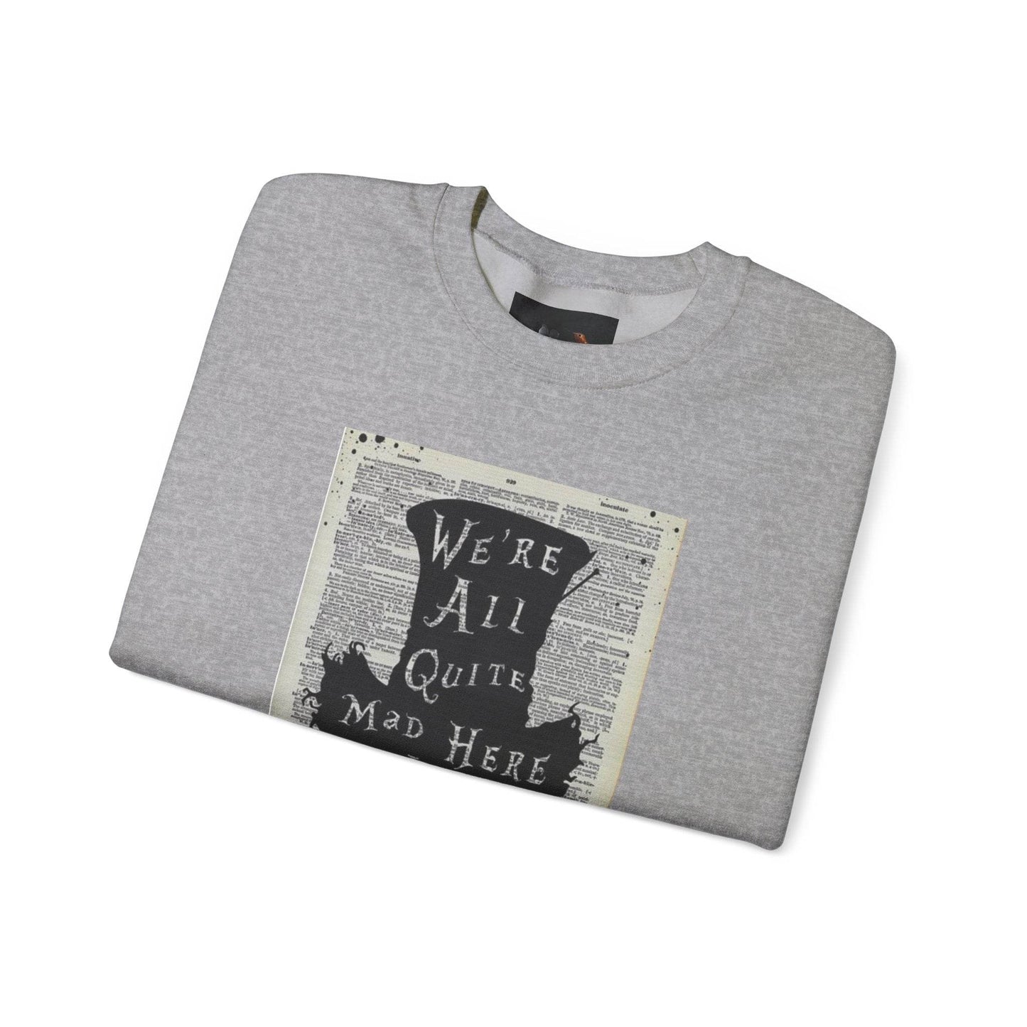 Were All Mad Here, Quirky Literary Sweatshirt - IntuitiveEncBoutique