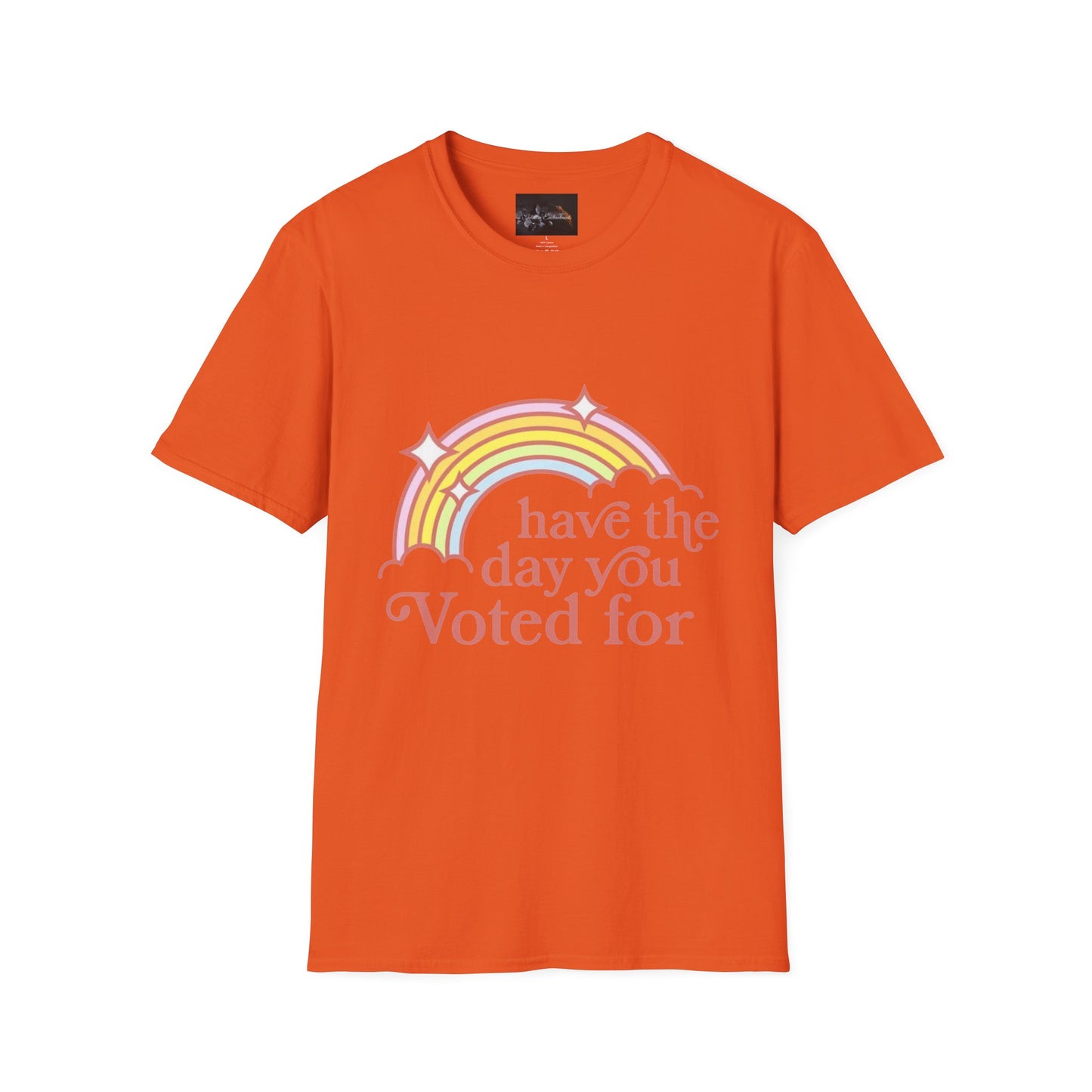 Vote-Inspired Unisex T-Shirt - 'Have the Day You Voted For' - Casual Wear, Election Day, Gift for Activists, Rainbow Design, Feel-Good