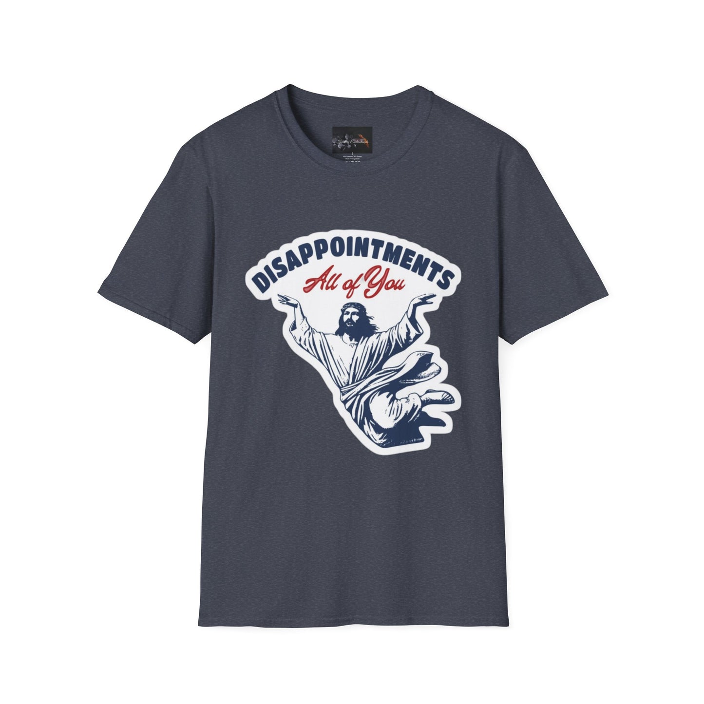 Disappointments All of You, Funny Graphic Tee, Gift for Friends, Casual Wear, Unique Statement Shirt