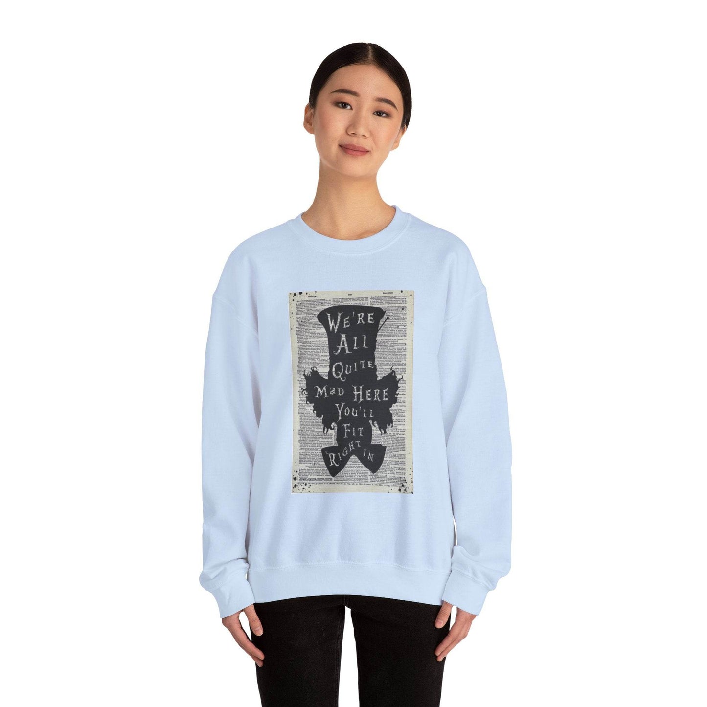 Were All Mad Here, Quirky Literary Sweatshirt - IntuitiveEncBoutique
