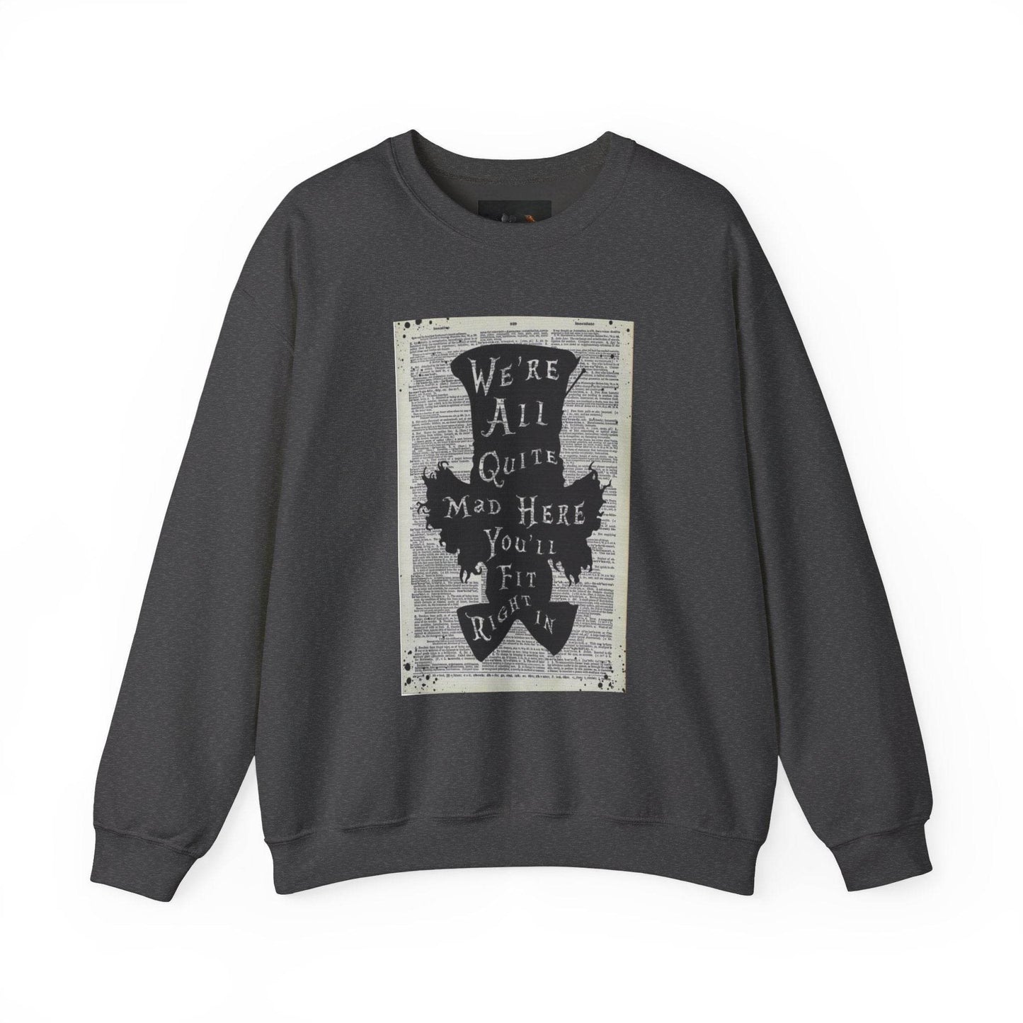 Were All Mad Here, Quirky Literary Sweatshirt - IntuitiveEncBoutique
