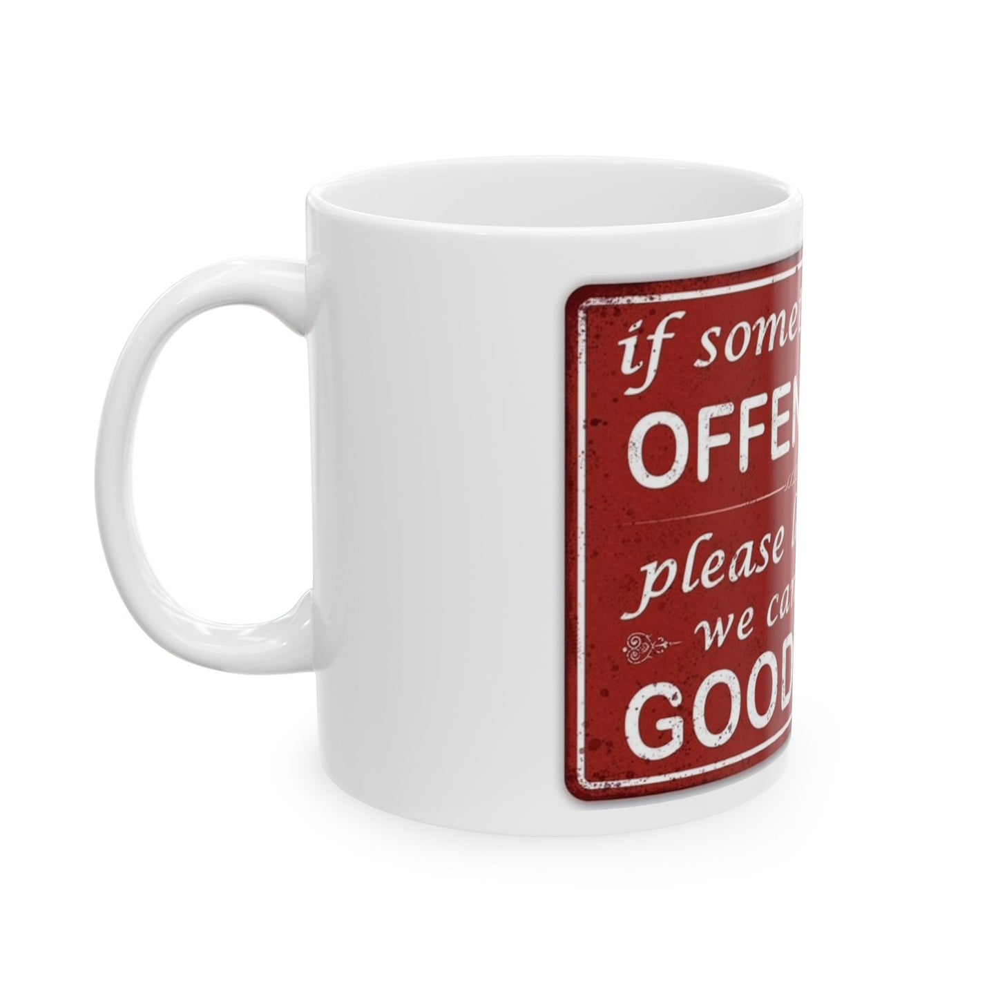 Funny Ceramic Mug - If Something Offends You, Let Us Know, Great for Gifting, Coffee Lovers, Humor Gift, Office Decor