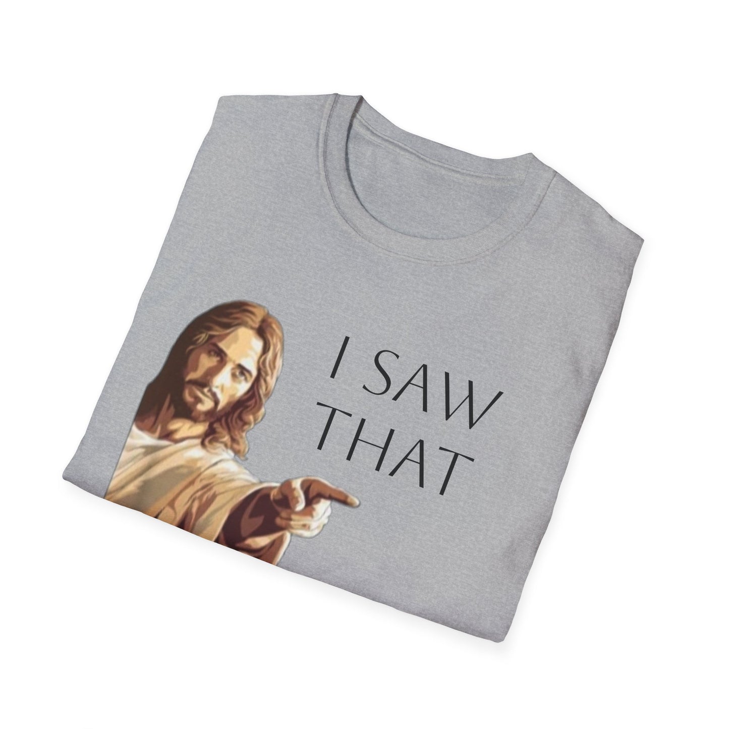 I Saw That Jesus T-Shirt, Funny Christian Tee, Unisex Softstyle Shirt, Faith-Based Apparel, Gift for Believers