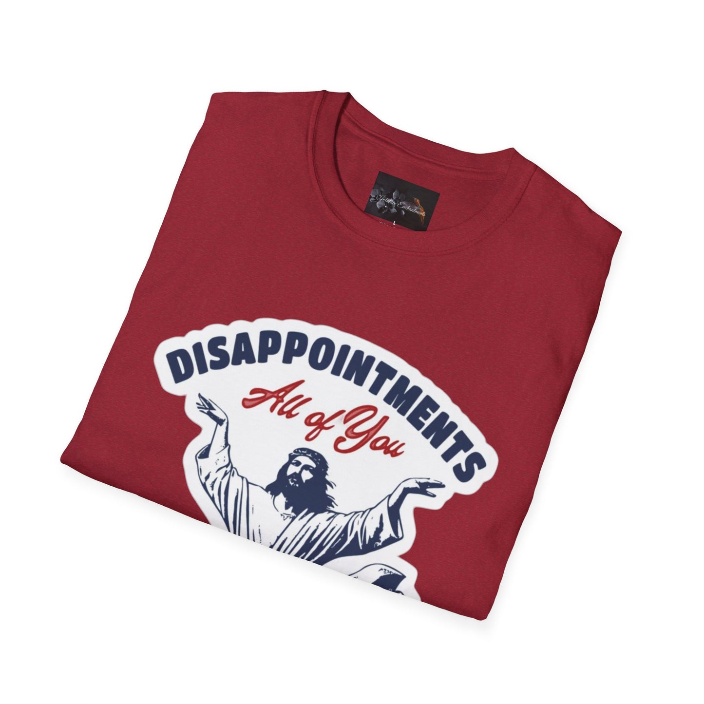 Disappointments All of You, Funny Graphic Tee, Gift for Friends, Casual Wear, Unique Statement Shirt