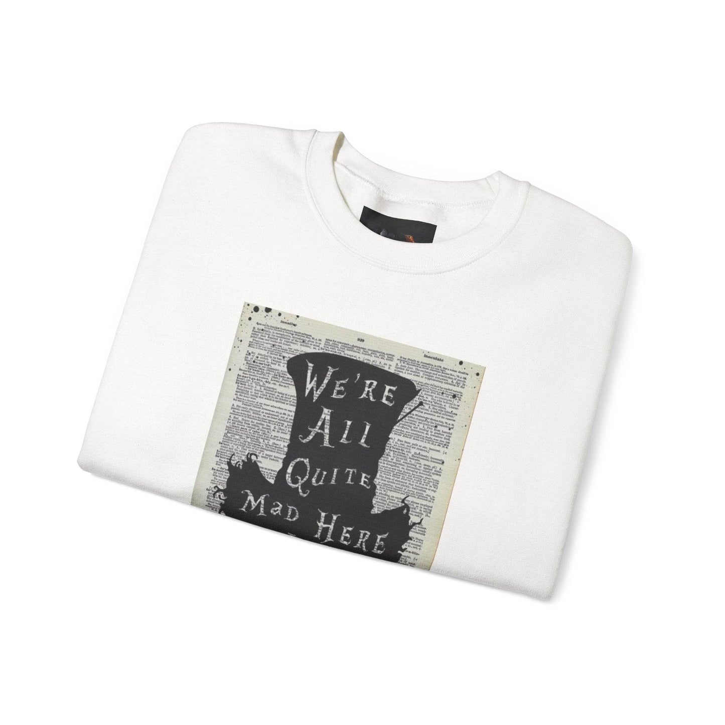 Were All Mad Here, Quirky Literary Sweatshirt - IntuitiveEncBoutique