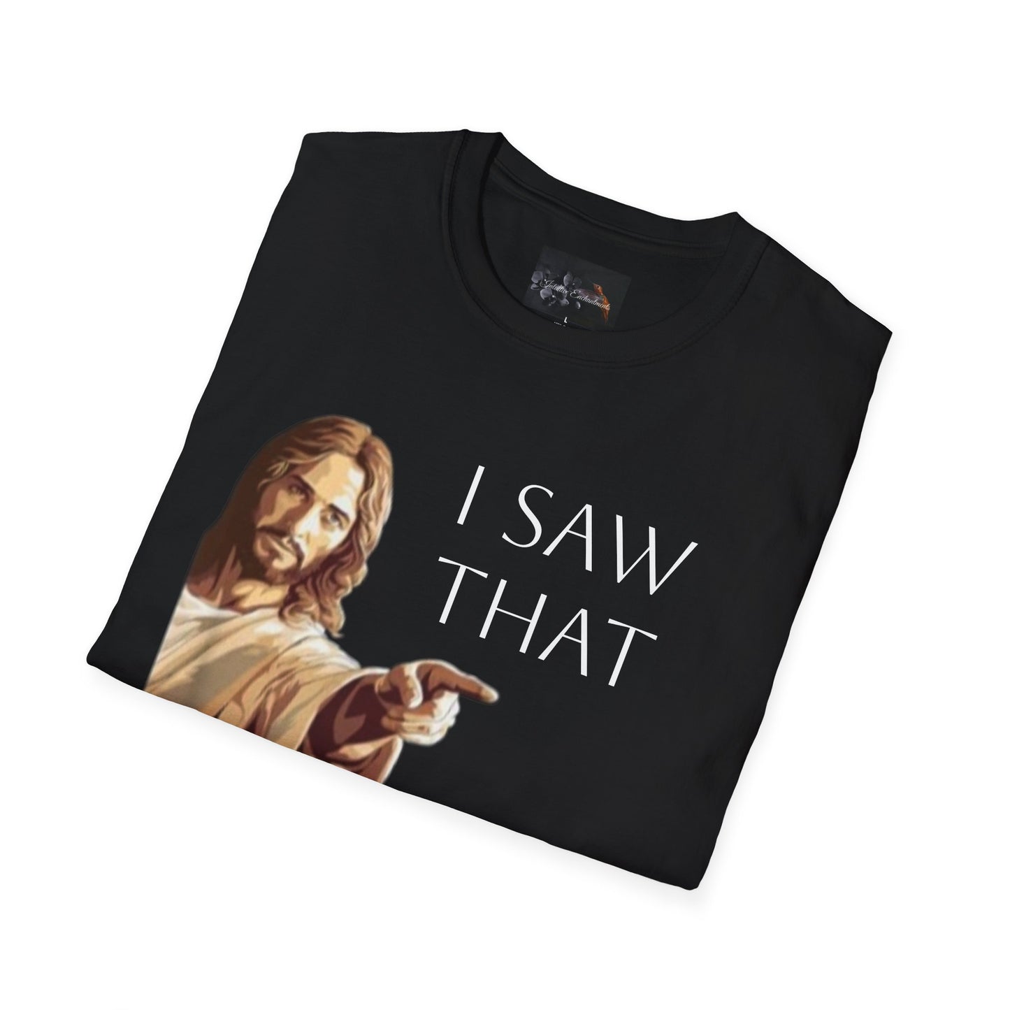 I Saw That Jesus T-Shirt, Funny Christian Tee, Unisex Softstyle Shirt, Faith-Based Apparel, Gift for Believers