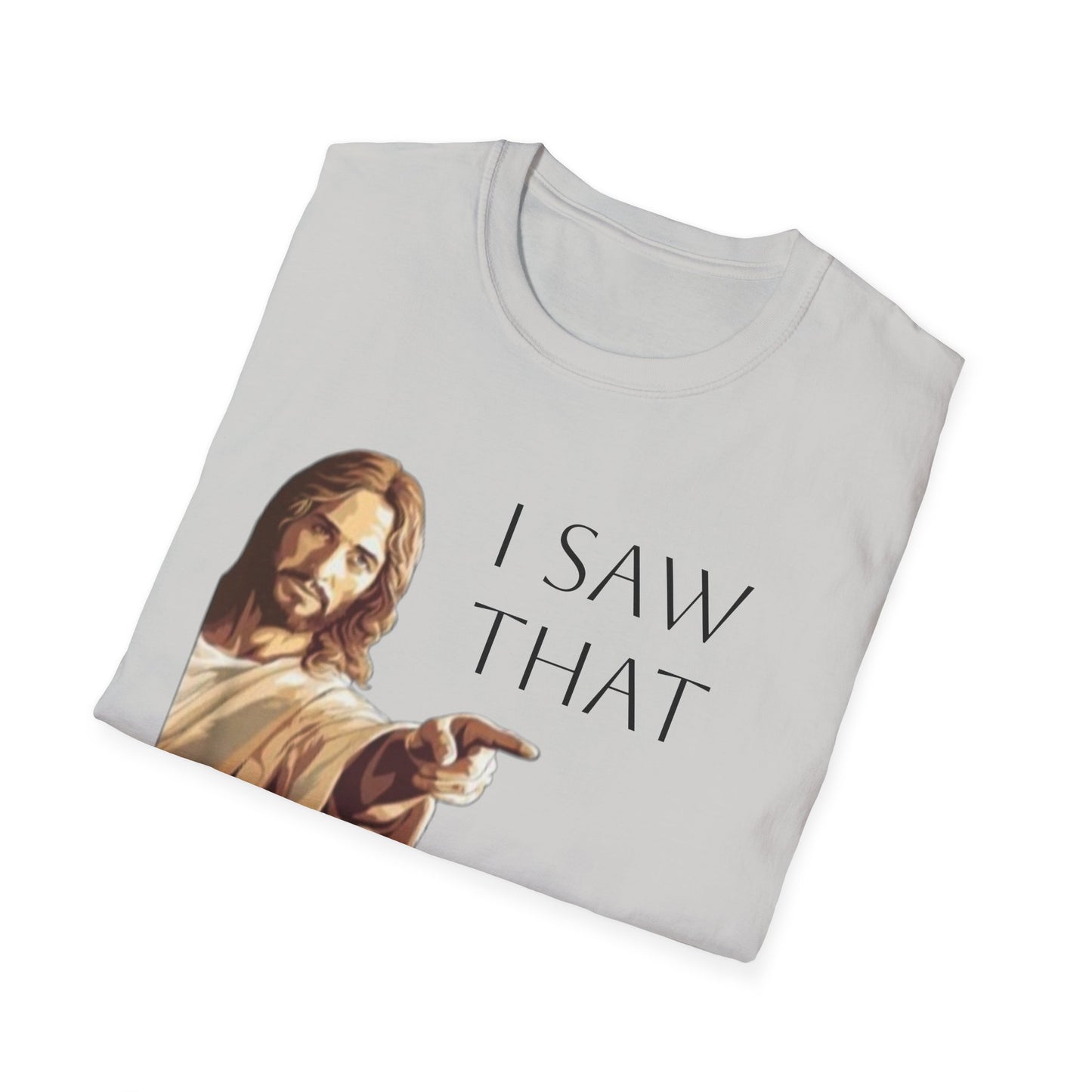 I Saw That Jesus T-Shirt, Funny Christian Tee, Unisex Softstyle Shirt, Faith-Based Apparel, Gift for Believers