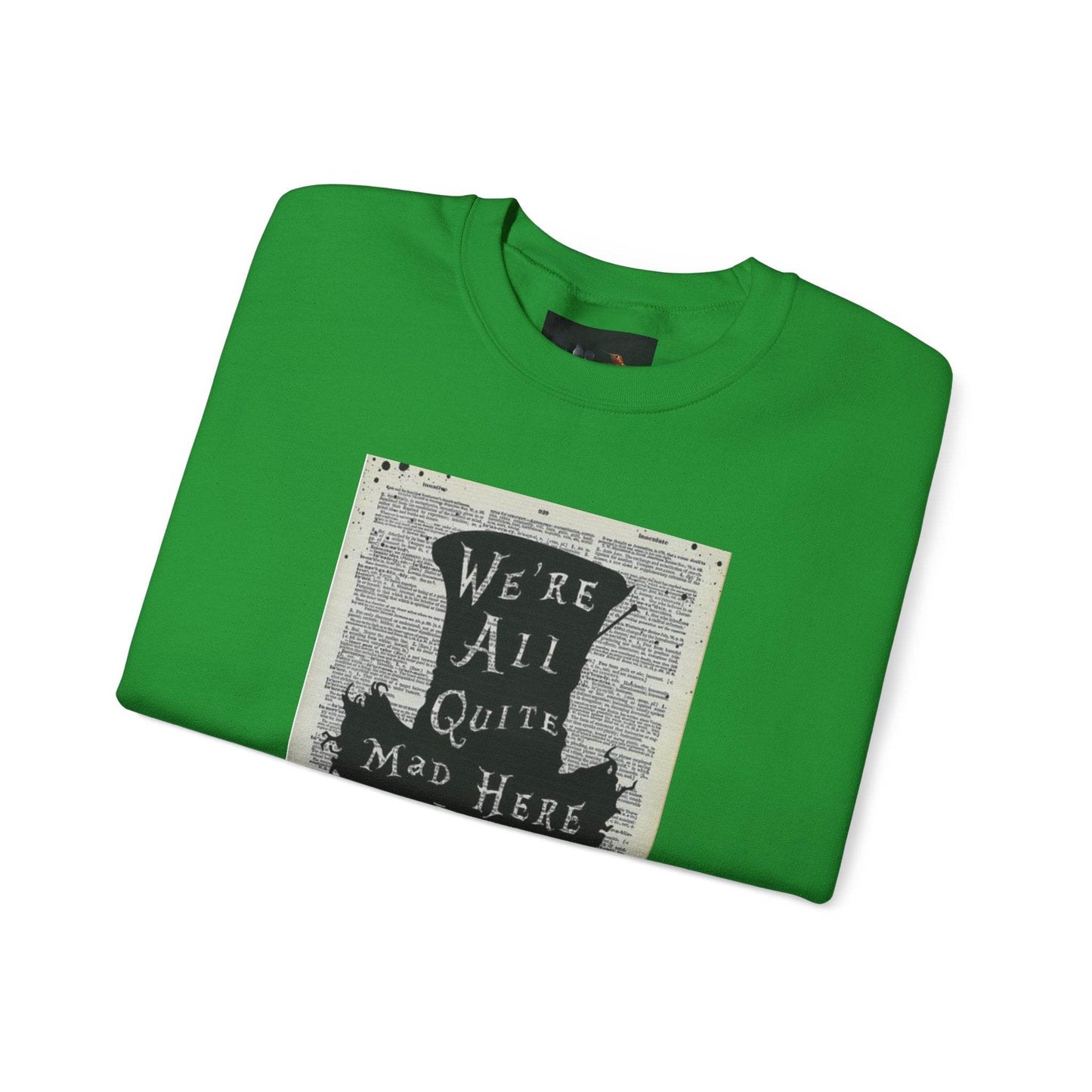 Were All Mad Here, Quirky Literary Sweatshirt - IntuitiveEncBoutique