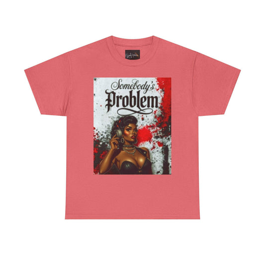 Somebody's Problem Unisex Tee - IntuitiveEncBoutique