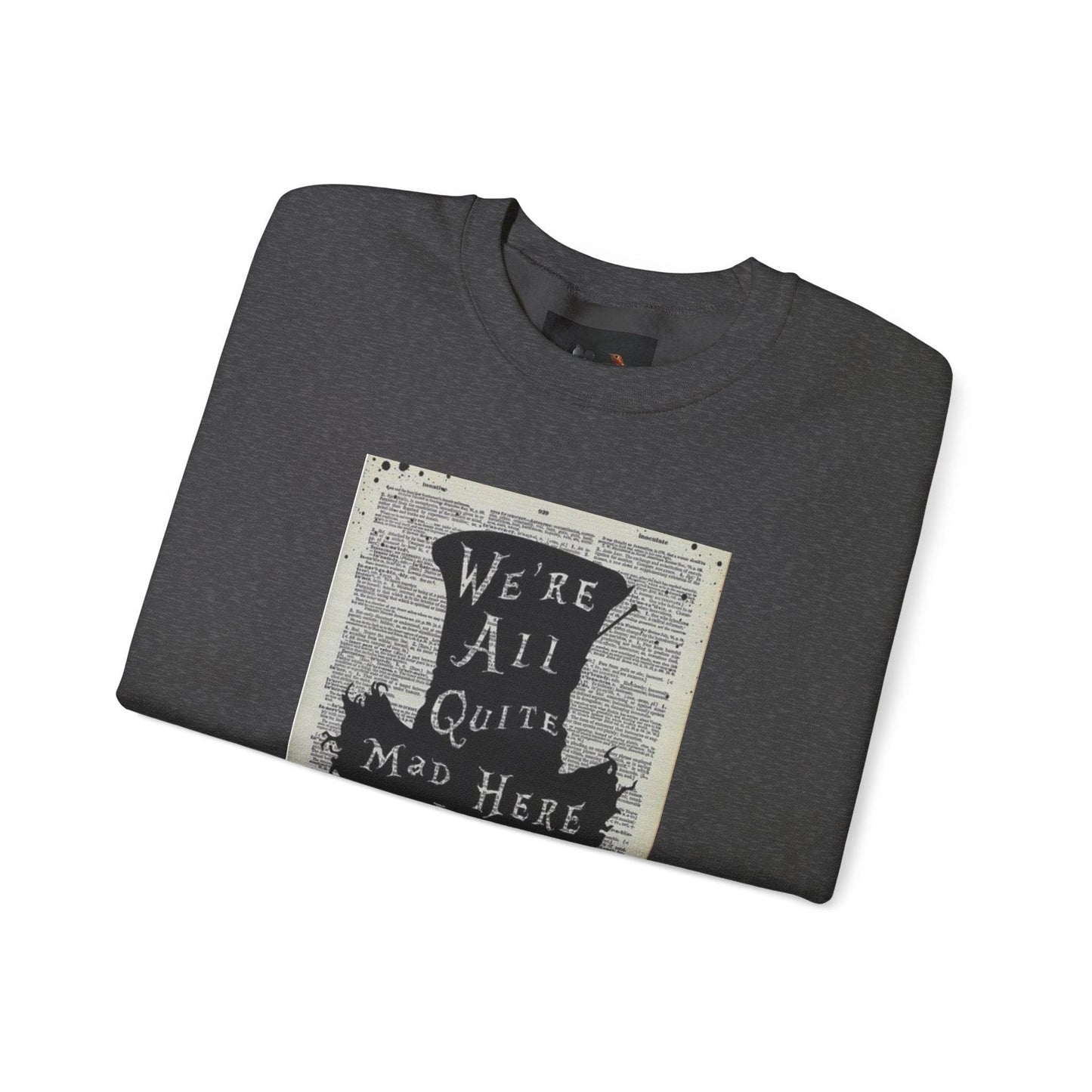 Were All Mad Here, Quirky Literary Sweatshirt - IntuitiveEncBoutique