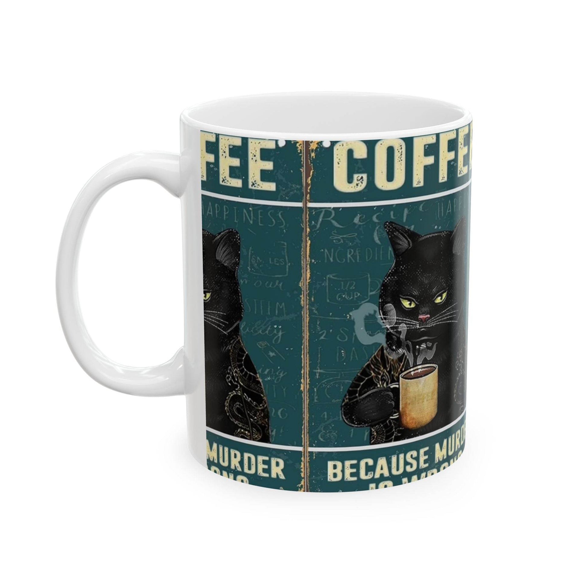 Funny Cat Coffee Mug - 'Because Murder is Wrong' - IntuitiveEncBoutique