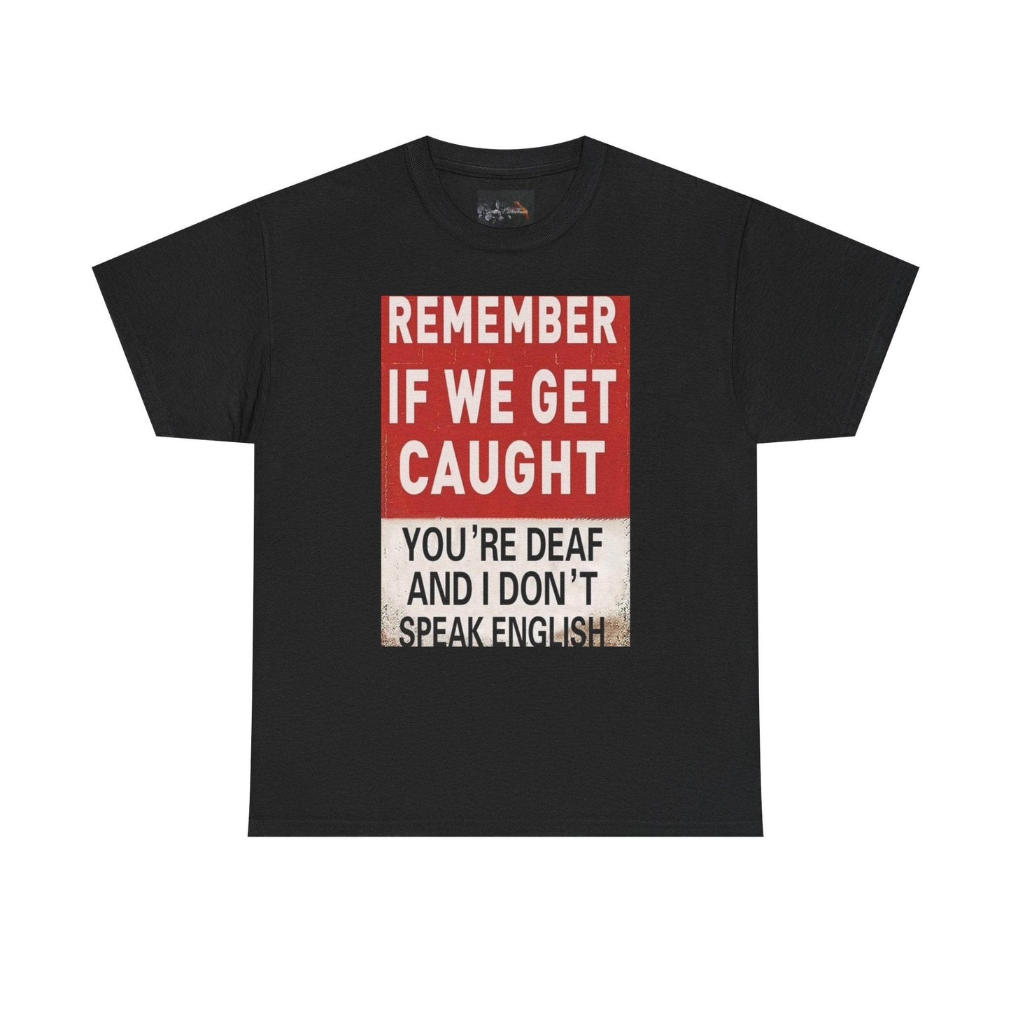 REMEMBER IF WE GET CAUGHT Catch Phrase Graphic Tee - IntuitiveEncBoutique