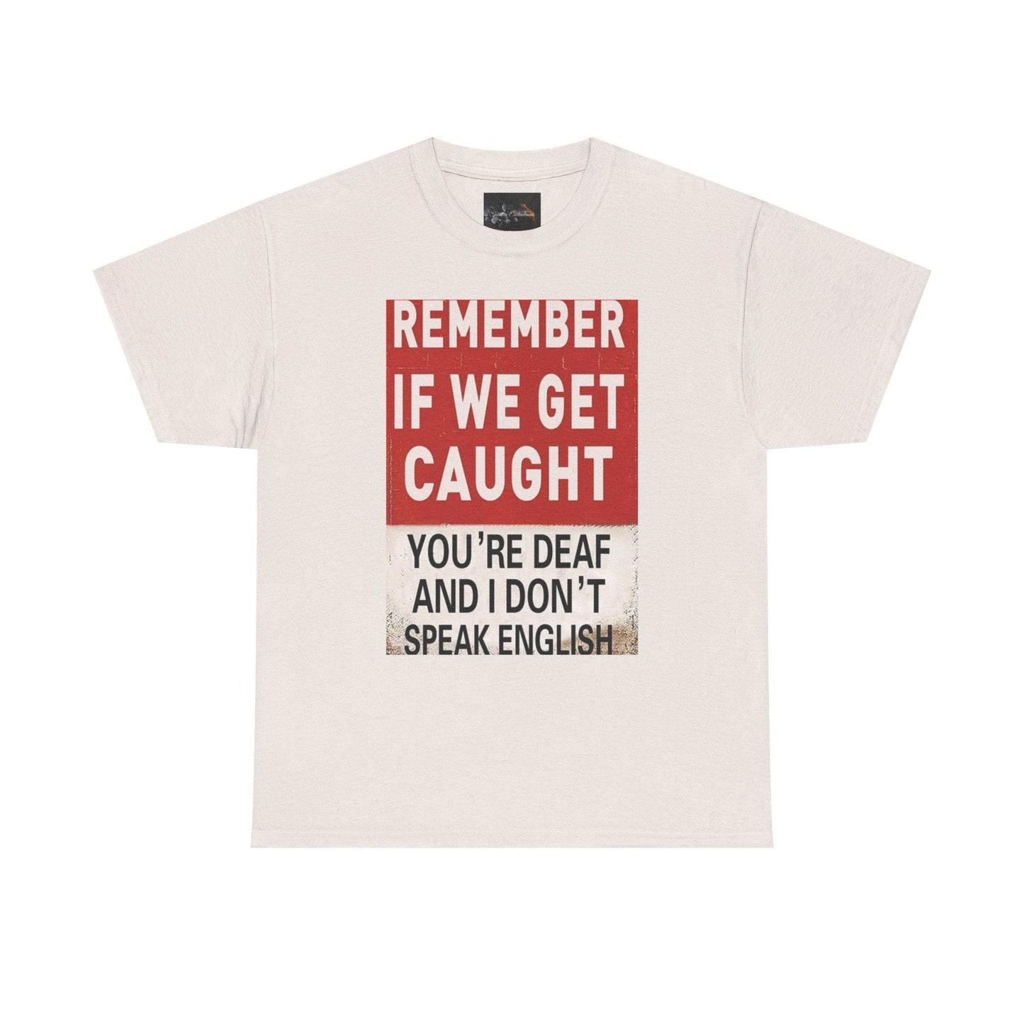 REMEMBER IF WE GET CAUGHT Catch Phrase Graphic Tee - IntuitiveEncBoutique