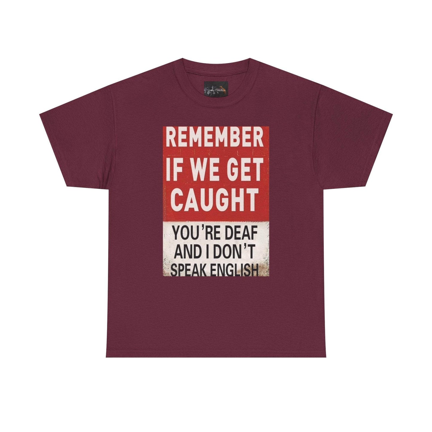 REMEMBER IF WE GET CAUGHT Catch Phrase Graphic Tee - IntuitiveEncBoutique