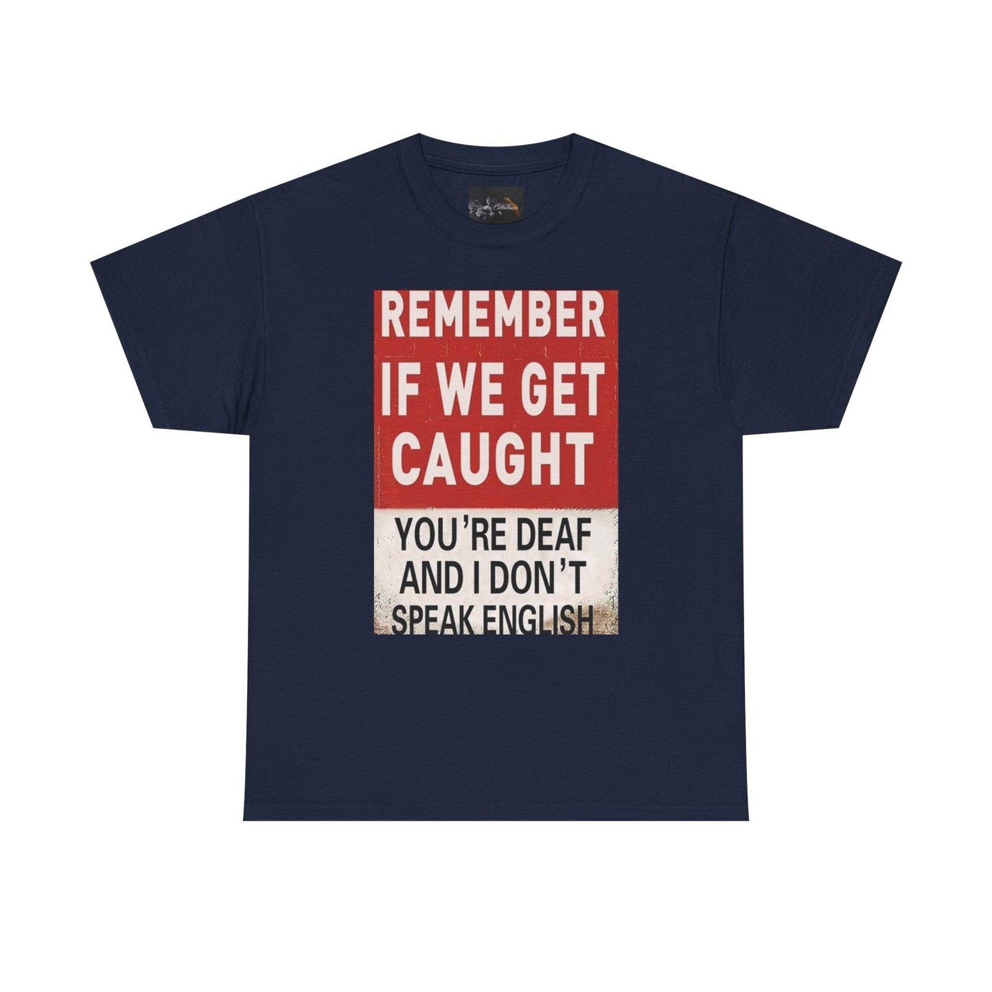 REMEMBER IF WE GET CAUGHT Catch Phrase Graphic Tee - IntuitiveEncBoutique