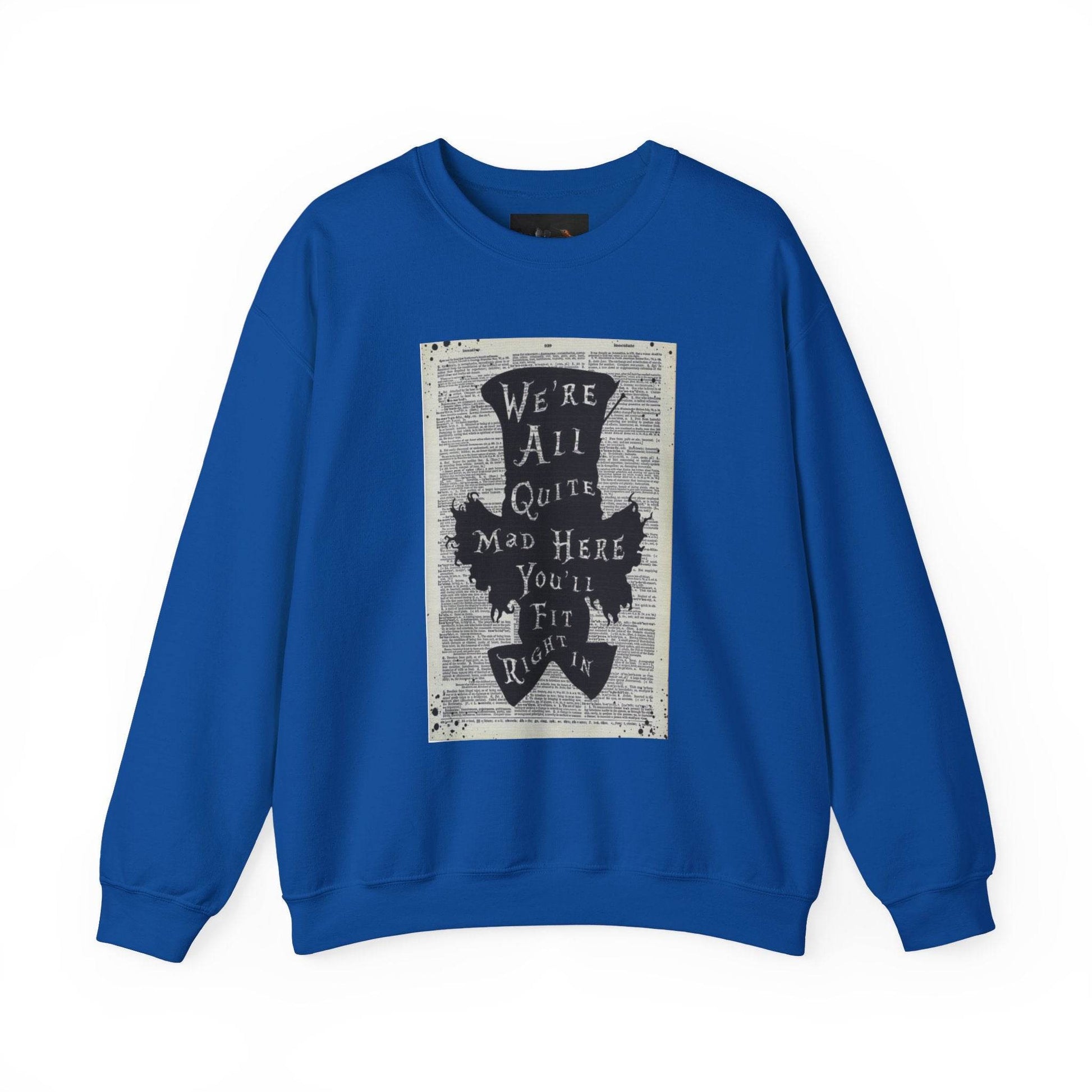 Were All Mad Here, Quirky Literary Sweatshirt - IntuitiveEncBoutique