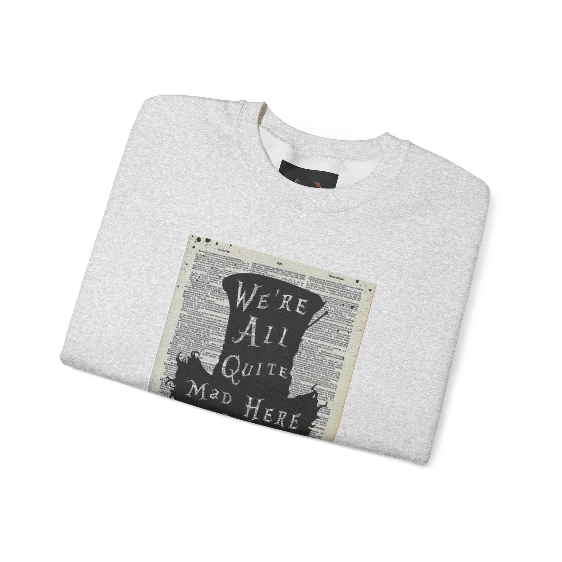 Were All Mad Here, Quirky Literary Sweatshirt - IntuitiveEncBoutique