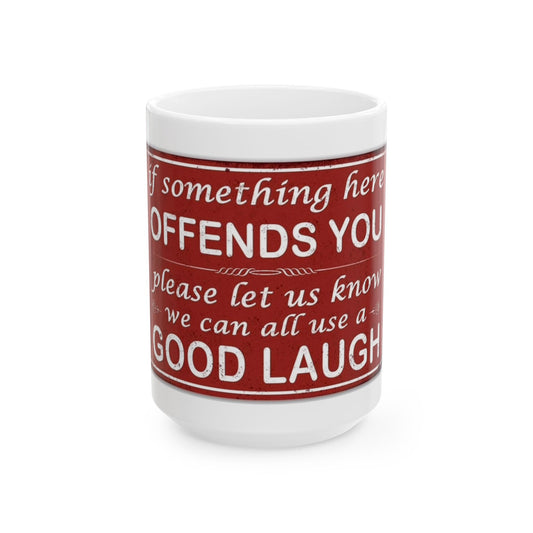 Funny Ceramic Mug - If Something Offends You, Let Us Know, Great for Gifting, Coffee Lovers, Humor Gift, Office Decor