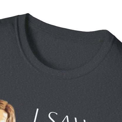 I Saw That Jesus T-Shirt, Funny Christian Tee, Unisex Softstyle Shirt, Faith-Based Apparel, Gift for Believers