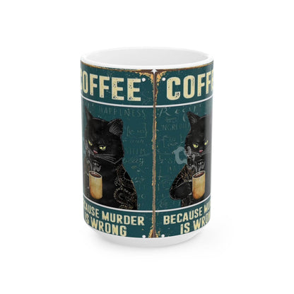 Funny Cat Coffee Mug - 'Because Murder is Wrong' - IntuitiveEncBoutique