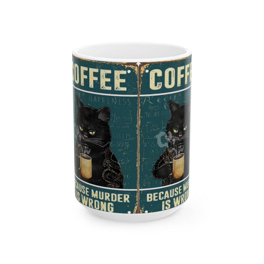 Funny Cat Coffee Mug - 'Because Murder is Wrong' - IntuitiveEncBoutique