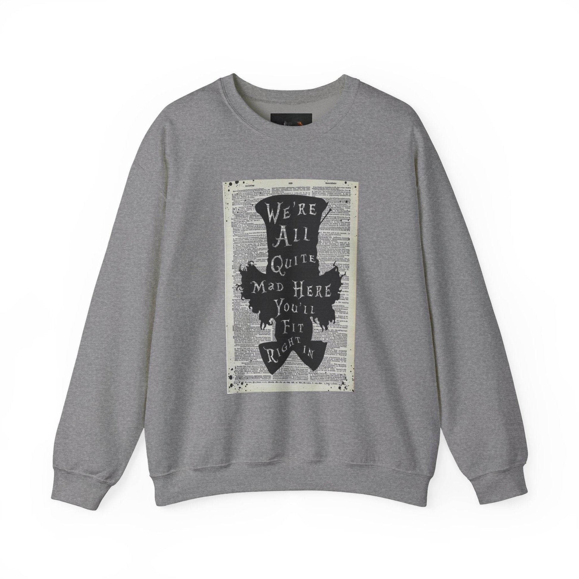 Were All Mad Here, Quirky Literary Sweatshirt - IntuitiveEncBoutique
