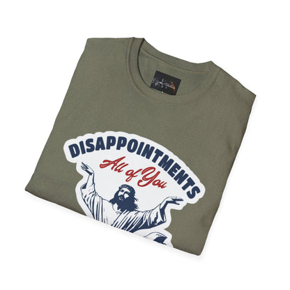 Disappointments All of You, Funny Graphic Tee, Gift for Friends, Casual Wear, Unique Statement Shirt