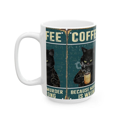 Funny Cat Coffee Mug - 'Because Murder is Wrong' - IntuitiveEncBoutique
