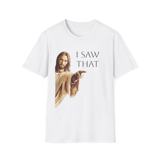 I Saw That Jesus T-Shirt, Funny Christian Tee, Unisex Softstyle Shirt, Faith-Based Apparel, Gift for Believers