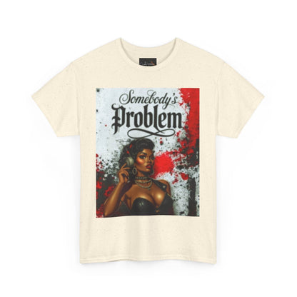 Somebody's Problem Unisex Tee - IntuitiveEncBoutique