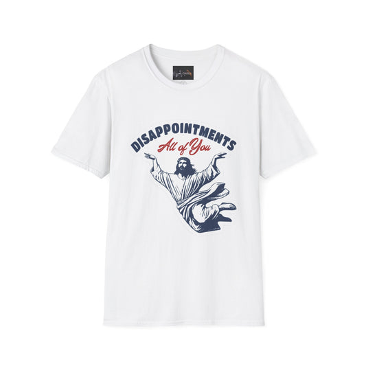Disappointments All of You, Funny Graphic Tee, Gift for Friends, Casual Wear, Unique Statement Shirt