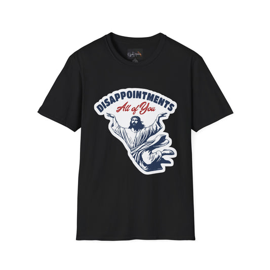 Disappointments All of You, Funny Graphic Tee, Gift for Friends, Casual Wear, Unique Statement Shirt