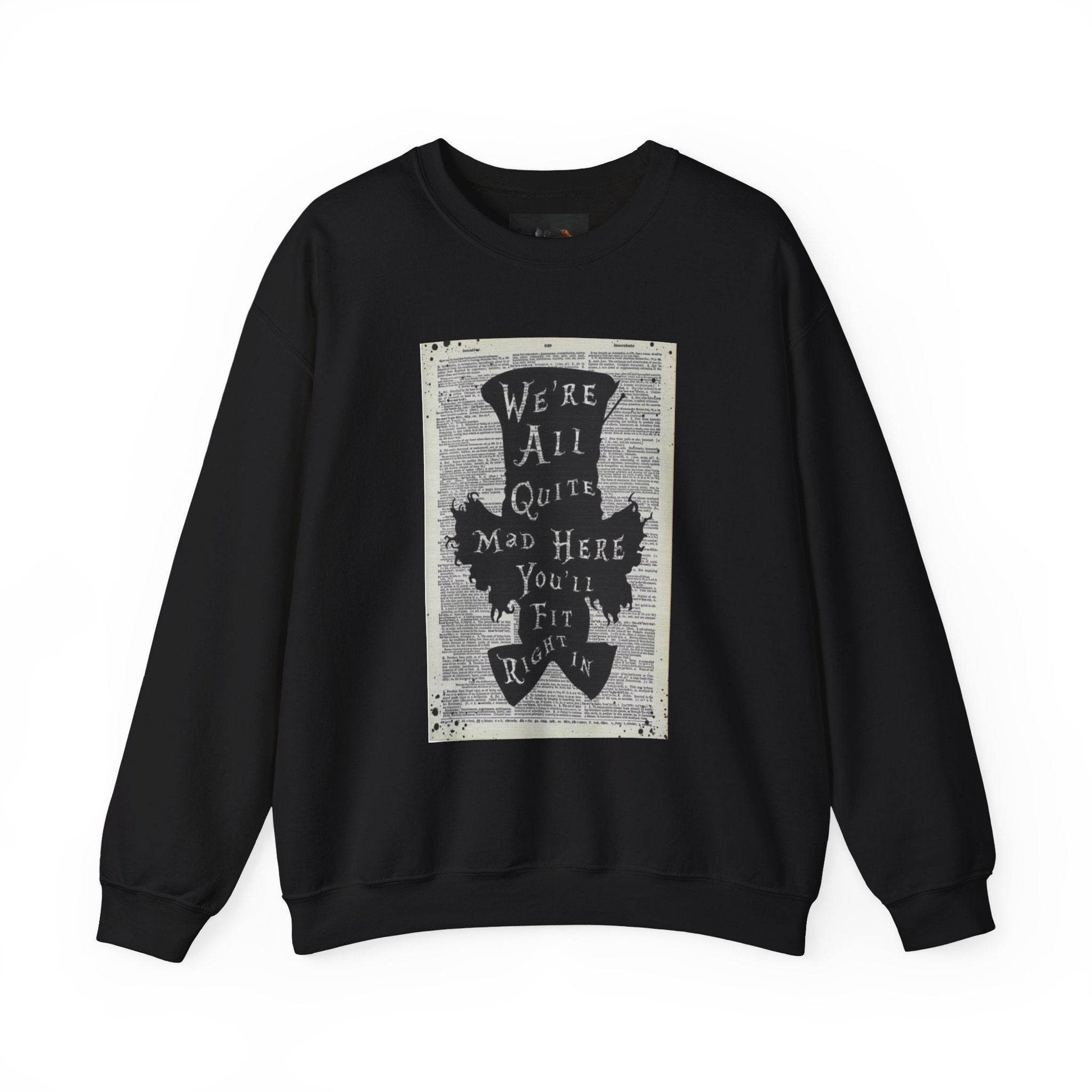 Were All Mad Here, Quirky Literary Sweatshirt - IntuitiveEncBoutique