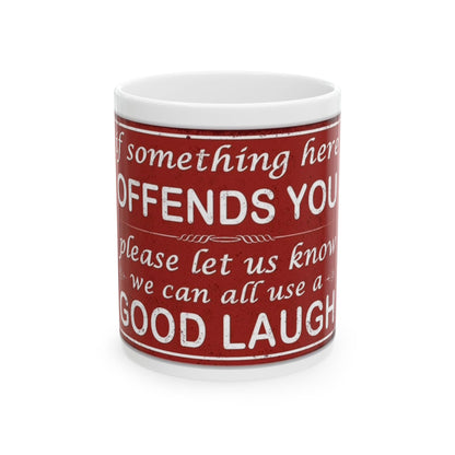 Funny Ceramic Mug - If Something Offends You, Let Us Know, Great for Gifting, Coffee Lovers, Humor Gift, Office Decor